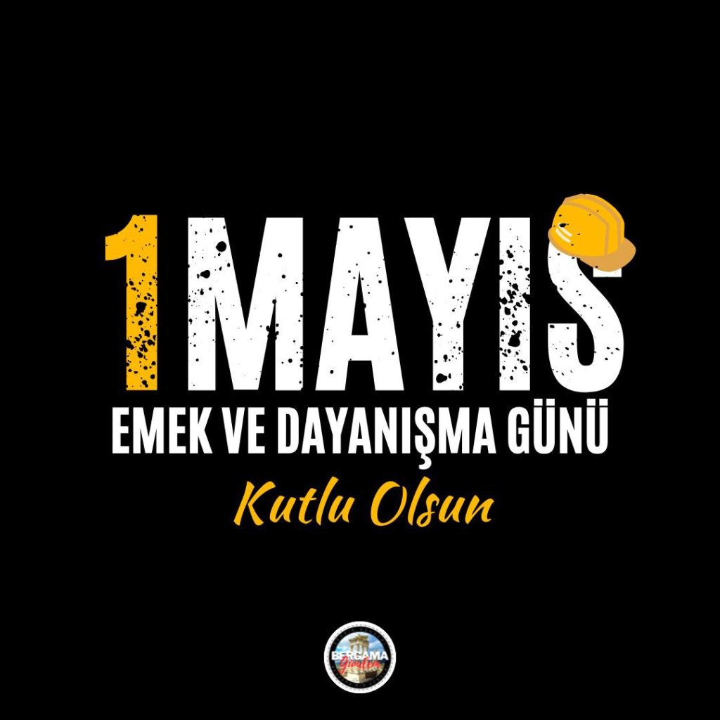 1 Mayıs Emek ve Dayanışma Günü Kutlu Olsun!