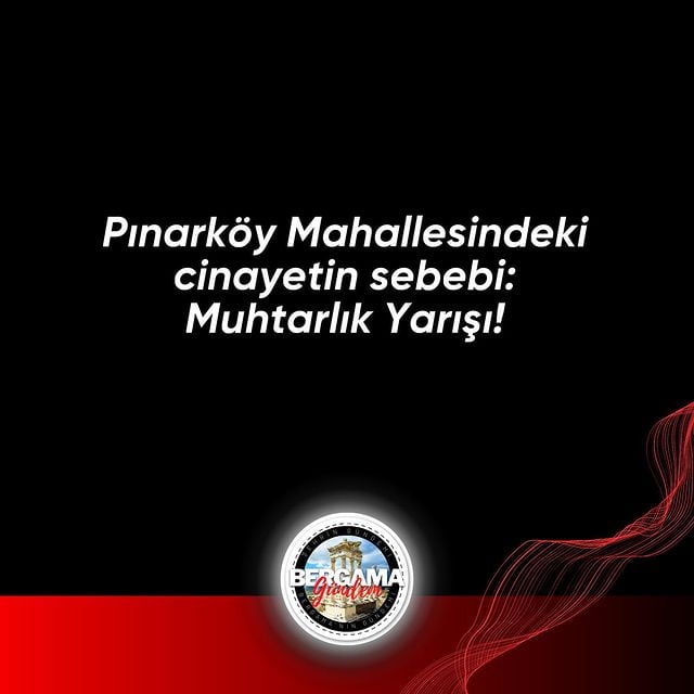 Bergamada ‘muhtarlık’ kavgası: 1 ölü!