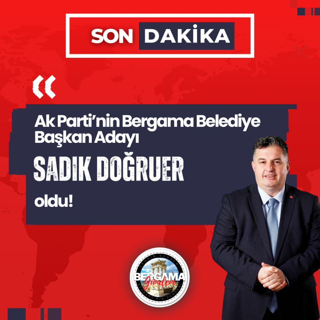 Bergama’nın Ak Parti Belediye Başkan Adayı Belli Oldu!