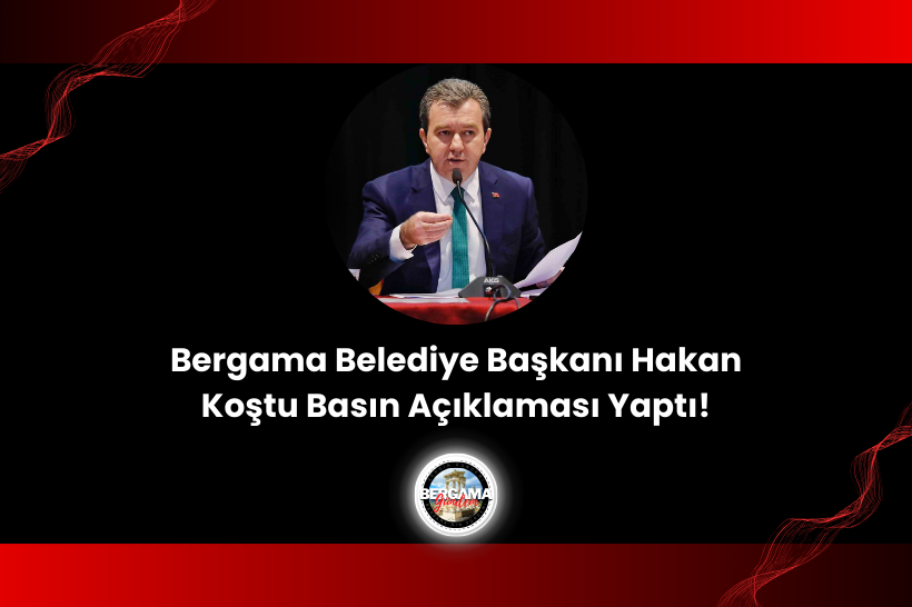 Bergama Belediye Başkanı Hakan Koştu Basın Açıklaması Yaptı!