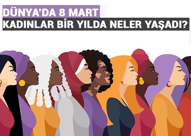 Dünyada 8 Mart: Kadınlar bir yılda neler yaşadı?