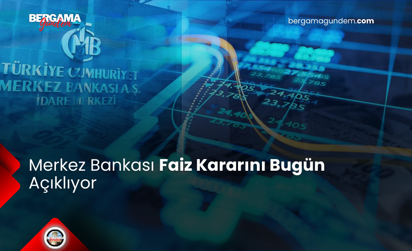 Merkez Bankası Faiz Kararını Bugün Açıklıyor