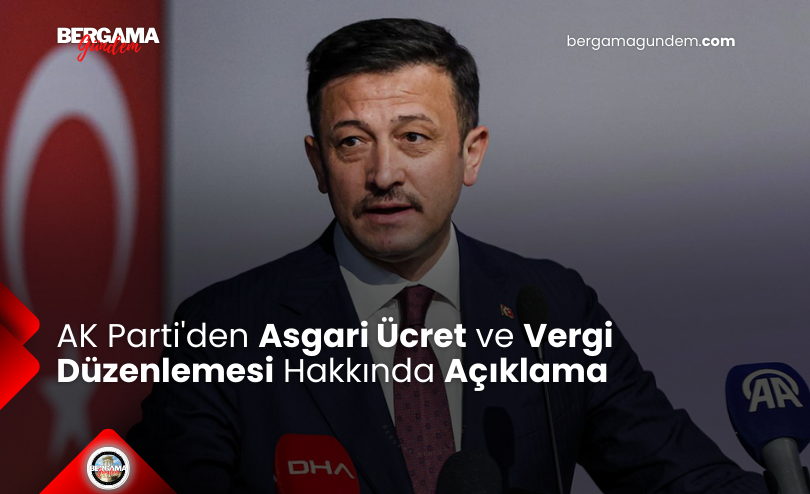 AK Parti’den Asgari Ücret ve Vergi Düzenlemesi Hakkında Açıklama