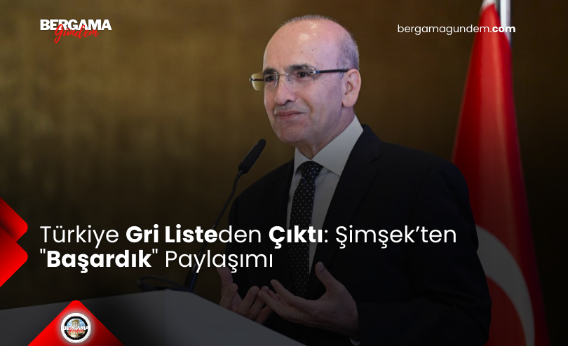 Türkiye Gri Listeden Çıktı: Şimşek’ten “Başardık” Paylaşımı