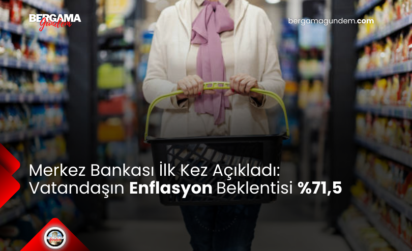 Merkez Bankası İlk Kez Açıkladı: Vatandaşın Enflasyon Beklentisi %71,5