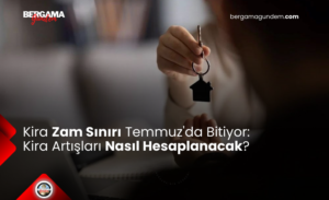 Kira Zam Sınırı Temmuz’da Bitiyor: Kira Artışları Nasıl Hesaplanacak?