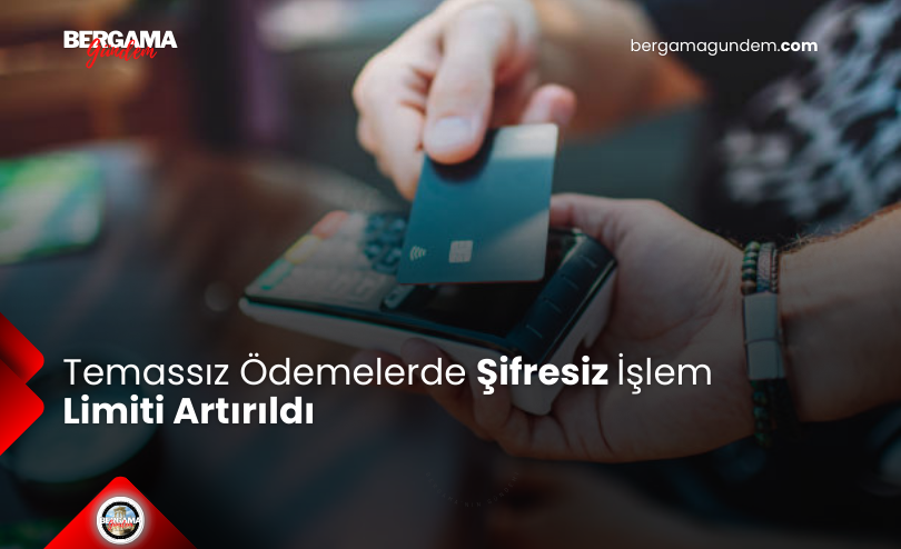 Temassız Ödemelerde Şifresiz İşlem Limiti Artırıldı