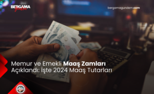 Memur ve Emekli Maaş Zamları Açıklandı: İşte 2024 Maaş Tutarları