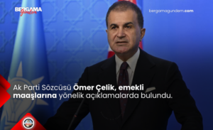Ak Parti Sözcüsü Ömer Çelik, emekli maaşlarına yönelik açıklamalarda bulundu