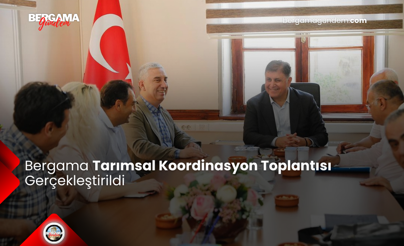 Bergama Tarımsal Koordinasyon Toplantısı Gerçekleştirildi