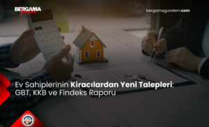 Ev Sahiplerinin Kiracılardan Yeni Talepleri: GBT, KKB ve Findeks Raporu