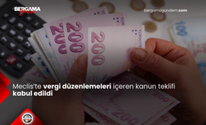 Meclis’te Vergi Düzenlemeleri İçeren Kanun Teklifi Kabul Edildi