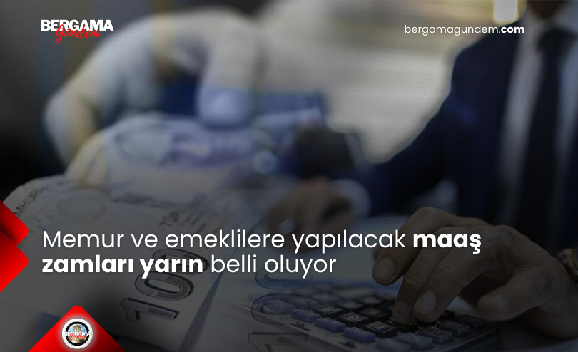 Memur ve emeklilere yapılacak maaş zamları yarın belli oluyor
