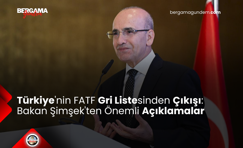 Türkiye’nin FATF Gri Listesinden Çıkışı: Bakan Şimşek’ten Önemli Açıklamalar