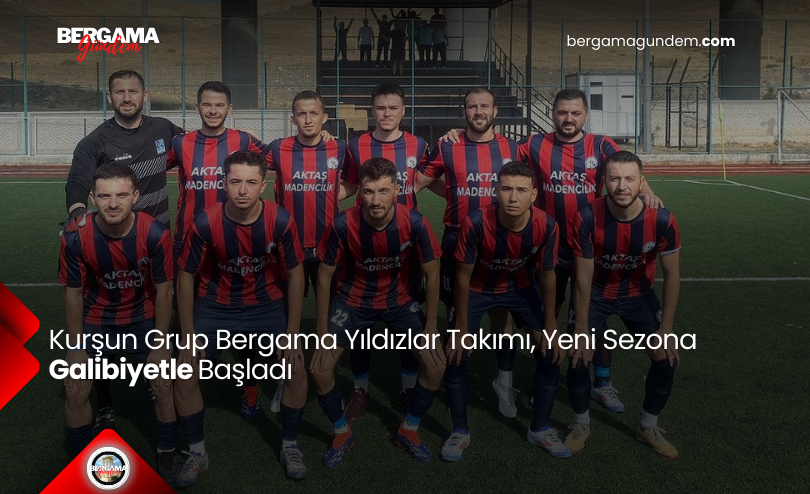 Kurşun Grup Bergama Yıldızlar Takımı, Yeni Sezona Galibiyetle Başladı