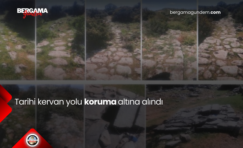 Tarihi Kervan Yolu Koruma Altına Alındı