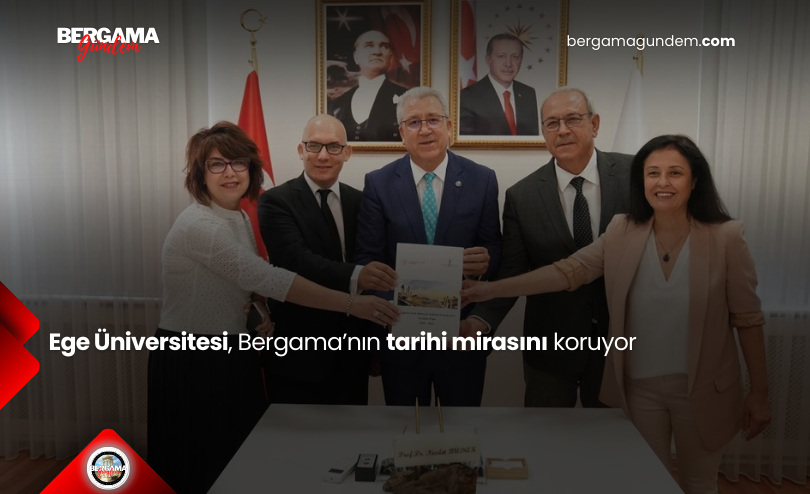 Ege Üniversitesi, Bergama’nın Tarihi Mirasını Koruyor