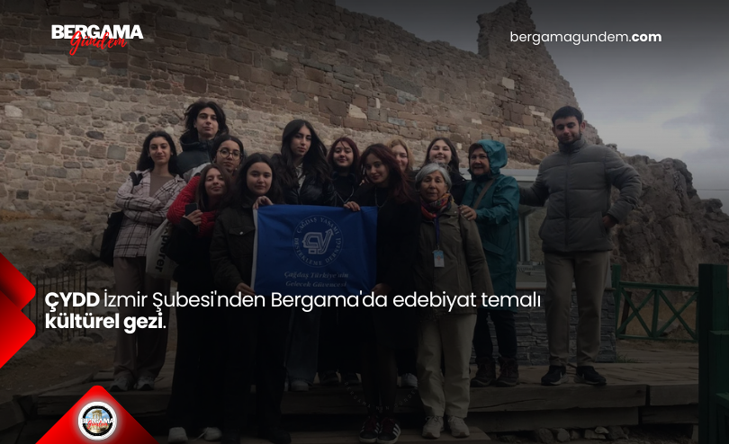 ÇYDD İzmir Şubesi’nden Bergama’da edebiyat temalı kültürel gezi