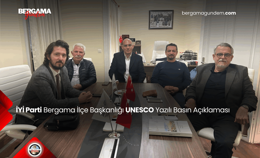 İYİ Parti Bergama İlçe Başkanlığı UNESCO Yazılı Basın Açıklaması