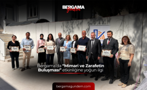 Bergama’da “Mimari ve Zarafetin Buluşması” Etkinliğine Yoğun İlgi